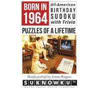 Born in 1964: All-American Birthday Sudoku with Trivia - Puzzles of a Lifetime