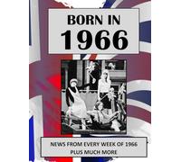Born in 1966 How Times Have Changed: UK and World news from every week of 1966. How times have changed from the 1960s to the 21st century.