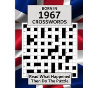 Born In 1967 Crossword Book: Illustrated UK and World news from every month of 1967 with matching crosswords. A Puzzle Book For Men And Women