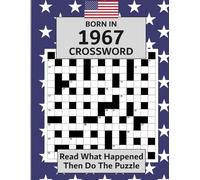 Born In 1967 Crossword Book: Illustrated USA and World news from every month of 1967 with matching crosswords. A Puzzle Book For Men And Women