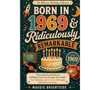 Born in 1969 & Ridiculously Remarkable: A Funny Birthday Gift Book and 1969 Memory Lane Trivia for Anyone Born in 1969 - Facts, Questions, Light Activities, Life Laughs, and Celebration Prompts