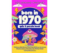 Born in 1970 Quiz and Puzzle Book: A Fun and Nostalgic Collection of Quizzes, Word Games, and Brain Teasers from Your Birth Year (Born in... Quiz and Puzzle Book Series)