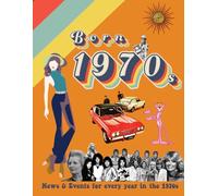 Born in 1970s: Perfect Birthday or Christmas gift for anyone born in the 1970s (The Year You Were Born Book Series)