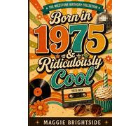 Born in 1975 & Ridiculously Cool: A Funny Birthday Gift Book and 1975 Memory Lane Trivia for Anyone Born in 1975 - Facts, Questions, Light Activities, Life Laughs, and Celebration Prompts