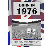 Born in 1976 How Times Have Changed: UK and World news from every week of 1976. How times have changed from the 1970s to the 21st century.