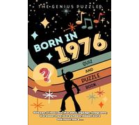Born in 1976 Quiz and Puzzle Book: A Fun and Nostalgic Collection of Quizzes, Word Games, and Brain Teasers from Your Birth Year (Born in... Quiz and Puzzle Book Series)