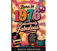 Born in 1976 & Ridiculously Fabulous: A Funny Birthday Gift Book and 1976 Memory Lane Trivia for Anyone Born in 1976 - Facts, Questions, Light Activities, Life Laughs, and Celebration Prompts