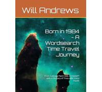 Born in 1984 - A Wordsearch Time Travel Journey: From Cabbage Patch Kids to ChatGPT with a Glossary of Trivia After Every Puzzle