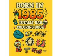 Born in 1985: An A to Z of a Very Special Year