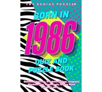 Born in 1986 Quiz and Puzzle Book: A Fun and Nostalgic Collection of Quizzes, Word Games, and Brain Teasers from Your Birth Year (Born in... Quiz and Puzzle Book Series)