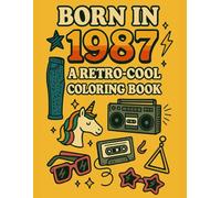 Born in 1987: An A to Z of a Very Special Year