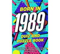 Born in 1989 Quiz and Puzzle Book: A Fun and Nostalgic Collection of Quizzes, Word Games, and Brain Teasers from Your Birth Year (Born in... Quiz and Puzzle Book Series)