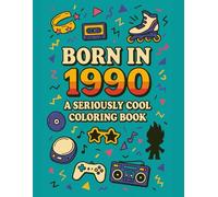 Born in 1990 Coloring Book: A Seriously Cool Coloring Book
