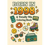 Born in 1998: A Totally 90s Coloring Book