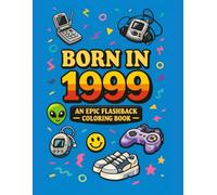 Born in 1999: An Epic Flashback Coloring Book