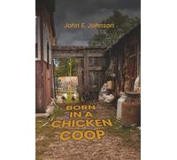 Born in a Chicken Coop