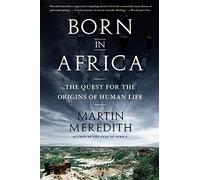 Born in Africa: The Quest for the Origins of Human Life
