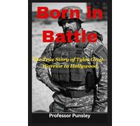 Born in Battle: The True Story of Tyler Grey - Warrior to Hollywood (The History Detective)