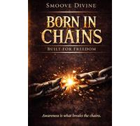 Born In Chains, Built For Freedom