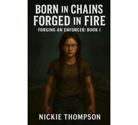 Born In Chains, Forged In Fire: Forging an Enforcer Book 1