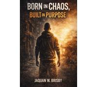 BORN in CHAOS BUILT in PURPOSE