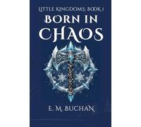 Born in Chaos: Little Kingdoms Book 1