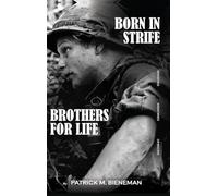 Born in Strife: Brothers for Life Born in the Jungles of Vietnam