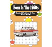 Born In The 1960's: Your Life in Word Search Puzzles: Swinging 60s Word Search Puzzle Book - Groovy Large Print Puzzles About the 1960s, Hippies & ... (What's Your Year? Time Line Puzzles...)