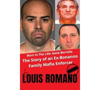 Born in the life - Gene Borrello: Mafia Enforcer for the Bonanno Crime Family