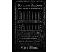 Born in the Shadows: A Story of Colour, Pain, and the Courage to choose Love