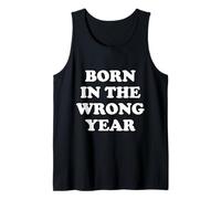 Born In The Wrong Year Camiseta sin Mangas