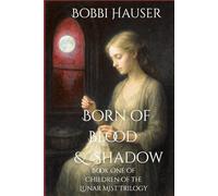 Born of Blood and Shadow: Book One of The Lunder Mist Series (Children of the Lunar Mist Trilogy)