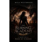 Born of Cinders: A Dragon Rider Academy Romantasy with a Thief Keeper Heroine, Fallen Dragon Prince, Forbidden Magical Bond, Ancient Fire Law, ... Fighting for Freedom (The Burning Academy)
