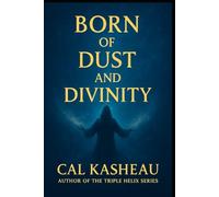 Born of Dust and Divinity: Book Three of The Born of Wind and Stars Trilogy