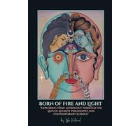 Born of Fire and Light: "Exploring Vedic Astrology through the Lens of Ancient Philosophy and Contemporary Science"