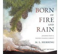 Born of Fire and Rain: Journey into a Pacific Coastal Forest