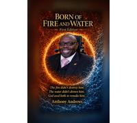 Born of Fire and Water: A Journey Through Loss, Faith, and Redemption
