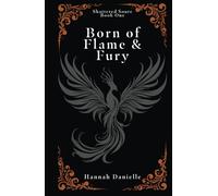 Born of Flame and Fury: A Shattered Source Novel (The Shattered Source Series)