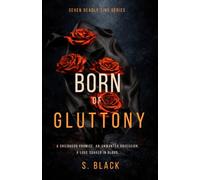 Born of Gluttony: Dark MM Mafia Romance: Seven Deadly Sins Book 6 (Seven Deadly Sins Series)