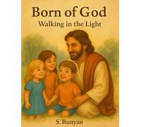 Born of God: Walking in the Light (Little Hearts, Big Truths)