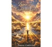 Born of Light and Love