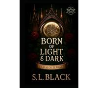 Born of Light & Dark: Realm of Elarae 1 (The Initiate Universe)