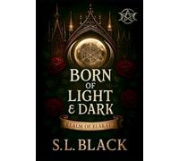 Born of Light & Dark: Realm of Elarae 1 (The Initiate Universe)