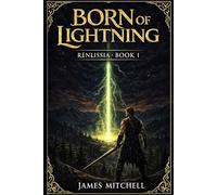 Born of Lightning: Book One of the Renlissia Saga