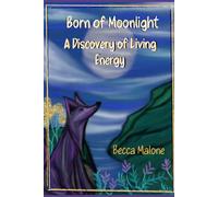 Born of Moonlight: A Discovery of Living Energy