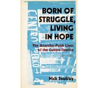 Born of Struggle, Living in Hope: The Anarcho-Punk Lives of the Centro Iberico, 1971-1983