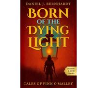 Born of the Dying Light: Tales of Finn O'Malley: Legendary Heists in Short, Fast-Paced Adventures: 1
