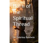 Born of the Spiritual Thread (Born of the Spiritual Thread: The War Against Oblivion Series)