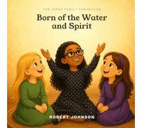 Born of the Water and Spirit (The Jones Family Chronicles)