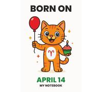 BORN ON APRIL 14 - MY NOTEBOOK - KITTY EDITION: The Perfect Birthday Gift Notebook for Memorable Moments and Daily Inspiration